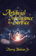 Artificial Intelligence Is a Service