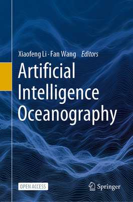 Artificial Intelligence Oceanography - Li, Xiaofeng (Editor), and Wang, Fan (Editor)