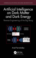 Artificial Intelligence on Dark Matter and Dark Energy: Reverse Engineering of the Big Bang