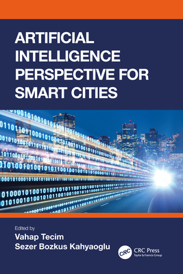 Artificial Intelligence Perspective for Smart Cities - Tecim, Vahap (Editor), and Kahyaoglu, Sezer Bozkus (Editor)