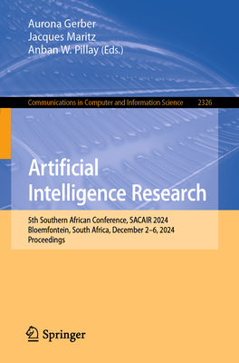 Artificial Intelligence Research: 5th Southern African Conference, SACAIR 2024, Bloemfontein, South Africa, December 2-6, 2024, Proceedings - Gerber, Aurona (Editor), and Maritz, Jacques (Editor), and Pillay, Anban W. (Editor)