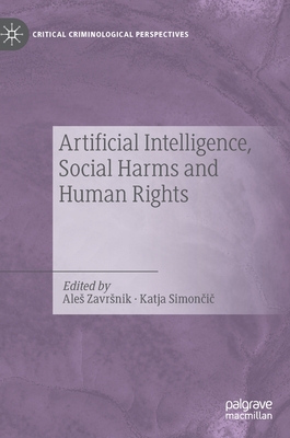 Artificial Intelligence, Social Harms and Human Rights - Zavrsnik, Ales (Editor), and Simoncic, Katja (Editor)