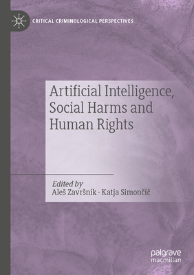 Artificial Intelligence, Social Harms and Human Rights - Zavrsnik, Ales (Editor), and Simoncic, Katja (Editor)