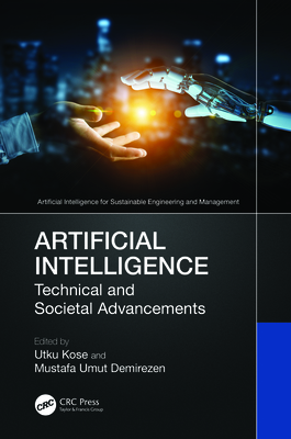 Artificial Intelligence: Technical and Societal Advancements - Kose, Utku (Editor), and Demirezen, M Umut (Editor)