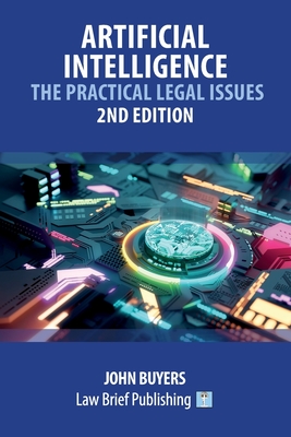 Artificial Intelligence - The Practical Legal Issues - 2nd Edition - Buyers, John