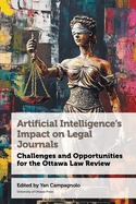 Artificial Intelligence's Impact on Legal Journals / Incidence de l'intelligence artificielle sur les revues de droit: Challenges and Opportunities for the Ottawa Law Review / D?fis et possibilit?s pour la Revue de droit d'Ottawa