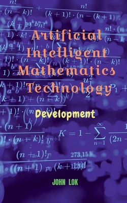 Artificial Intelligent Mathematics Technology - Lok, John