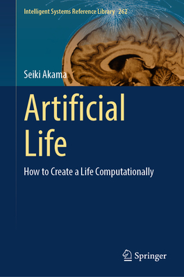 Artificial Life: How to Create a Life Computationally - Akama, Seiki