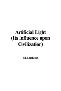 Artificial Light (Its Influence Upon Civilization)