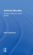 Artificial Morality: Virtuous Robots for Virtual Games
