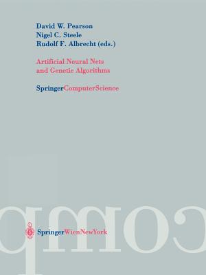 Artificial Neural Nets and Genetic Algorithms: Proceedings of the International Conference in Roanne, France, 2003 - Pearson, David W (Editor), and Steele, Nigel C (Editor), and Albrecht, Rudolf (Editor)