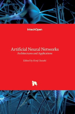 Artificial Neural Networks: Architectures and Applications - Suzuki, Kenji (Editor)