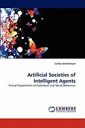 Artificial Societies of Intelligent Agents