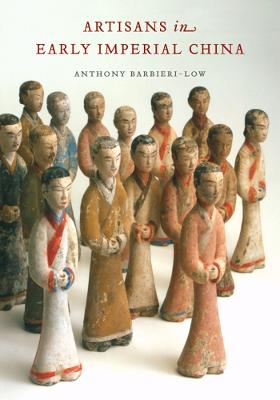 Artisans in Early Imperial China - Barbieri-Low, Anthony J