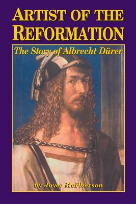 Artist of the Reformation: The Story of Albrecht Drer - McPherson, Joyce