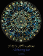 Artistic Affirmations: Mandalas Coloring Book for Adults with Inspirational Quotes