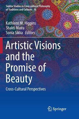 Artistic Visions and the Promise of Beauty: Cross-Cultural Perspectives - Higgins, Kathleen M (Editor), and Maira, Shakti (Editor), and Sikka, Sonia (Editor)