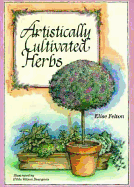 Artistically Cultivated Herbs - Felton, Elise