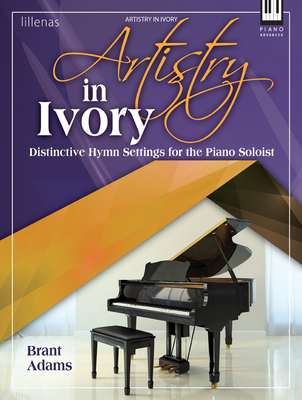 Artistry in Ivory: Distinctive Hymn Settings for the Piano Soloist - Adams, Brant (Composer)