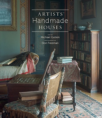 Artists' Handmade Houses - Freeman, Don (Photographer), and Gotkin, Michael