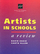 Artists in schools: a review - Oddie, David, and Great Britain: Office for Standards in Education, and Allen, Garth