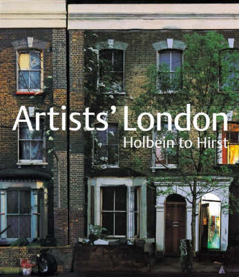 Artists' London: Holbein to Hirst - Wedd, Kit, and Peltz, Lucy, and Ross, Cathy