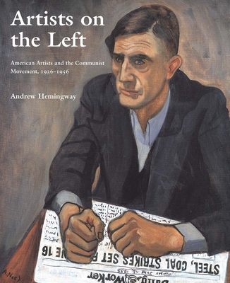 Artists on the Left: American Artists and the Communist Movement, 1926-1956 - Hemingway, Andrew, Professor