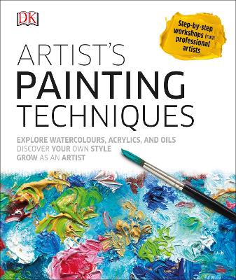 Artist's Painting Techniques: Explore Watercolours, Acrylics, and Oils - Akib, Hashim, and Allbrook, Colin, and Antoniou, Marie