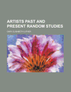 Artists Past and Present; Random Studies