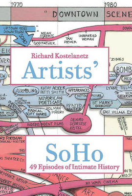 Artists' Soho: 49 Episodes of Intimate History - Kostelanetz, Richard