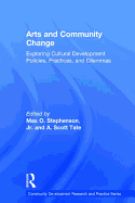 Arts and Community Change: Exploring Cultural Development Policies, Practices and Dilemmas
