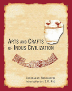 Arts and Crafts of Indus Civilization: The Provincial Arts - Naddagopal, Choodmmani