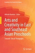 Arts and Creativity in East and Southeast Asian Preschools: Towards 'Glocal' Pedagogies
