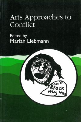 Arts Approaches to Conflict - Liebmann, Marian (Editor)