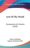 Arts Of The World: Comparative Art Studies (1920)