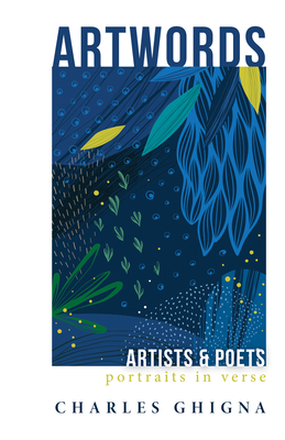 Artwords: Artists & Poets: Portraits in Verse - Ghigna, Charles