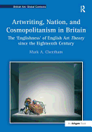 Artwriting, Nation, and Cosmopolitanism in Britain: The 'Englishness' of English Art Theory Since the Eighteenth Century