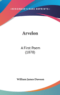 Arvelon: A First Poem (1878)