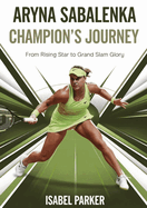 Aryna Sabalenka Champion's Journey