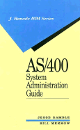AS/400 System Administration Guide - Gamble, Jesse, and Merrow, Bill
