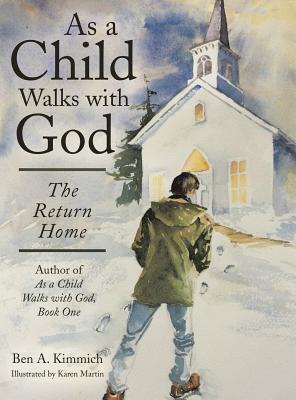 As a Child Walks with God: The Return Home - Kimmich, Ben a