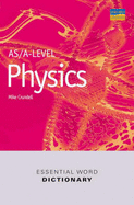 AS/A-level Physics Essential Word Dictionary - Crundell, Mike (Editor)