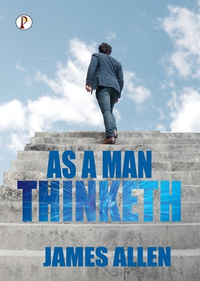 As a Man Thinketh - Allen, James