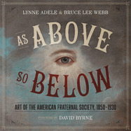 As Above, So Below: Art of the American Fraternal Society, 1850-1930