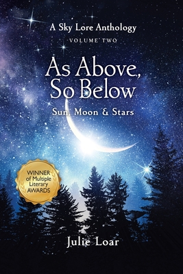 As Above, So Below Sun, Moon & Stars: A Sky Lore Anthology Volume Two - Loar, Julie