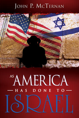 As America Has Done to Israel - McTernan, John P