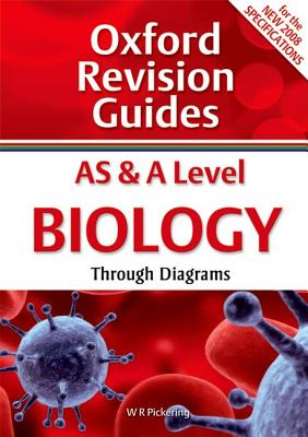 AS and A Level Biology Through Diagrams: Oxford Revision Guides - Pickering, W R