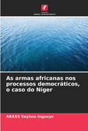 As armas africanas nos processos democrticos, o caso do Nger