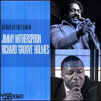 As Blue as They Can Be - Jimmy Witherspoon/Richard "Groove" Holmes/Odetta