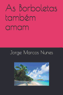As Borboletas Tamb?m Amam
